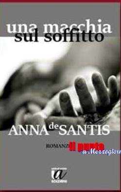 “Una macchia sul soffitto” il nuovo romanzo di Anna De Santis, amore, intrighi e passione