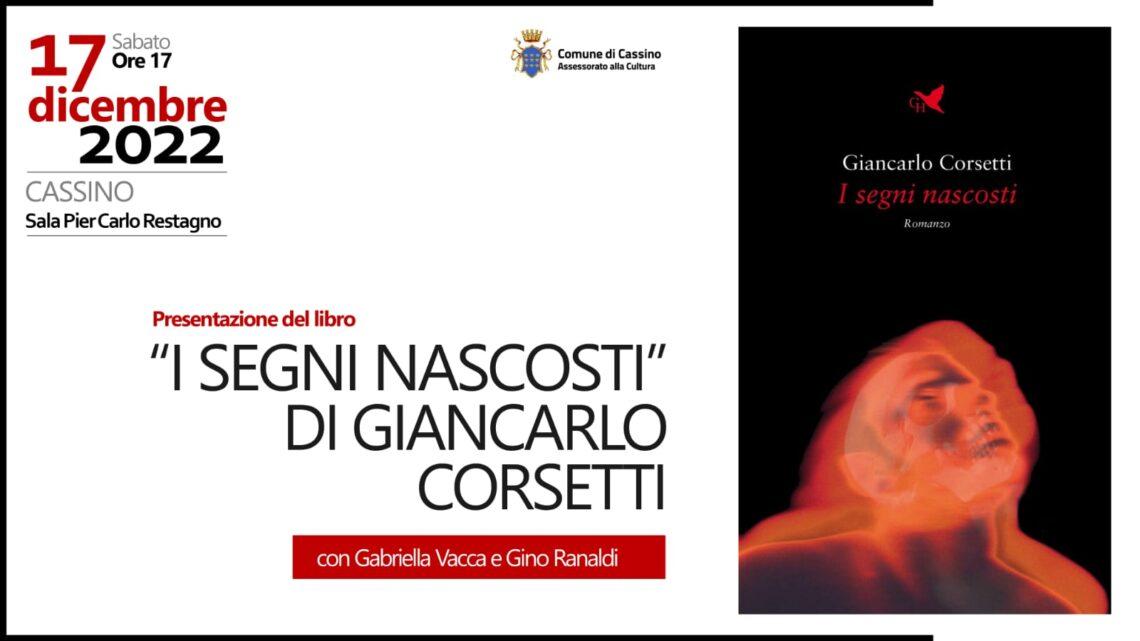 Cassino – Sabato 17 dicembre presentazione del libro “I segni nascosti” di Giancarlo Corsetti Cassino – Sabato 17 dicembre presentazione del libro “I segni nascosti” di Giancarlo Corsetti