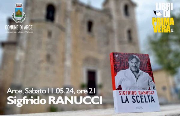 Arce, alla rassegna “Libri di Primavera”, Sigfrido Ranucci presenta il suo volume “La scelta” Arce, alla rassegna “Libri di Primavera”, Sigfrido Ranucci presenta il suo volume “La scelta”