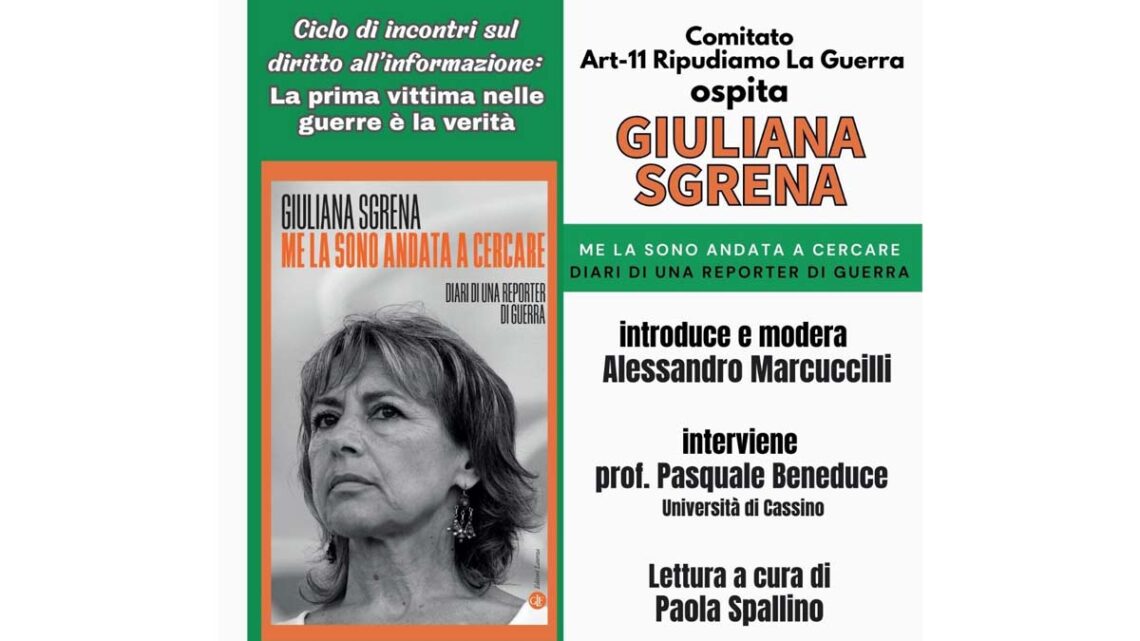 Cassino – Giuliana Sgrena ospite del Comitato Art-11 per il ciclo “La prima vittima nelle guerre è la verità”